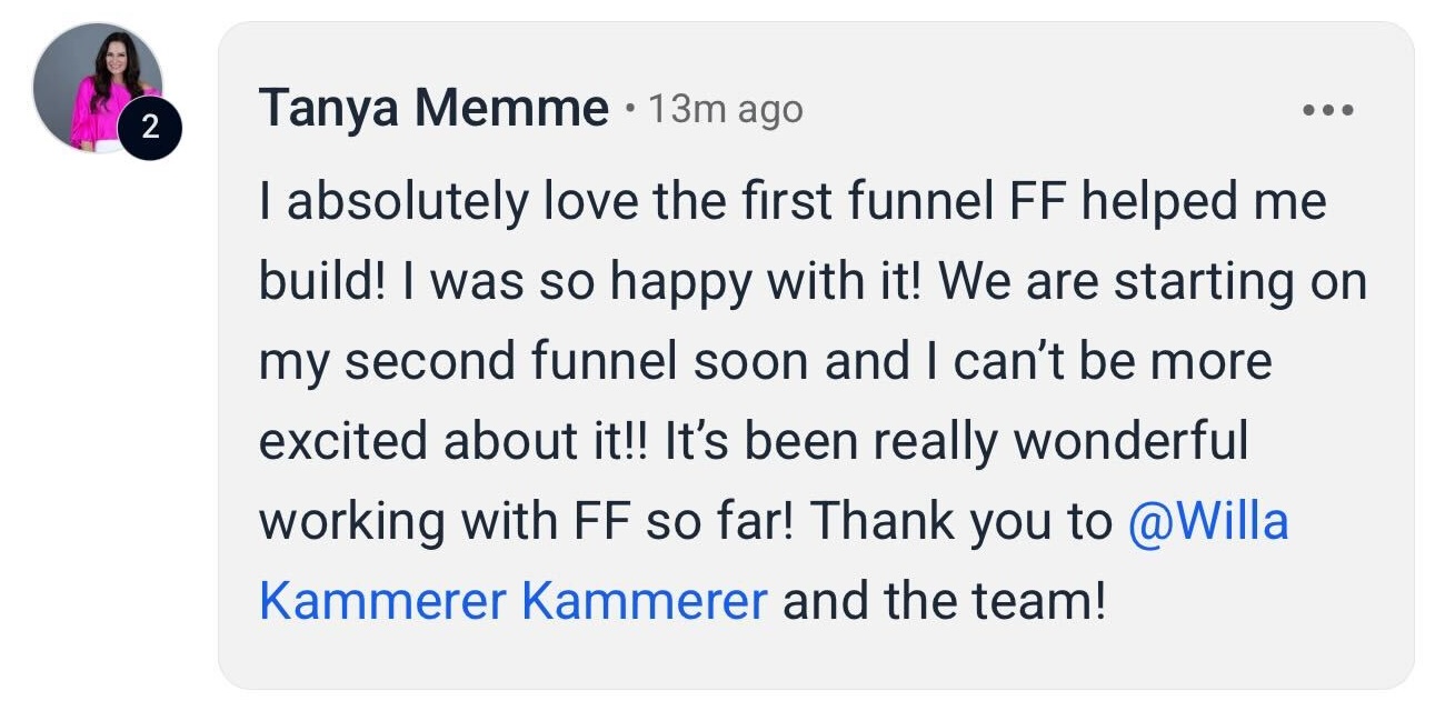 Tanya Memme: I absolutely love the first funnel Firestarter Funnels helped me build.