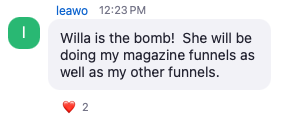 Willa is the bomb — she's doing my magazine funnels and my other funnels too!