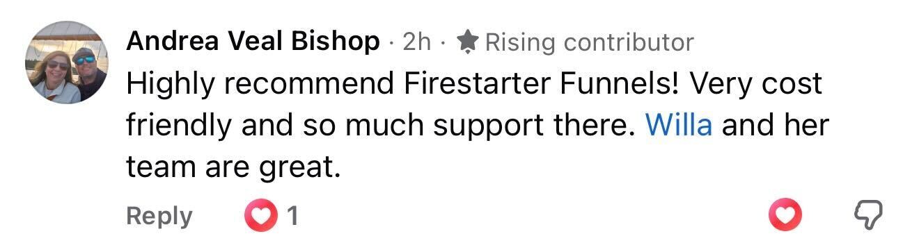 Andrea: Highly recommend Firestarter Funnels — Willa and her team are great.